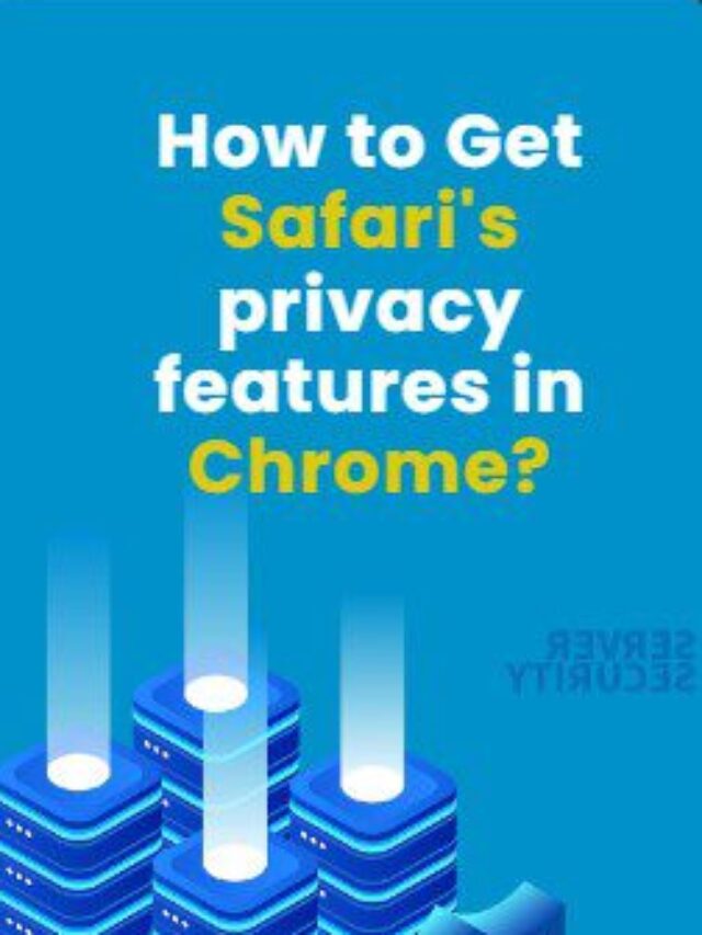 How To Get Safari’s Privacy features in Chrome?