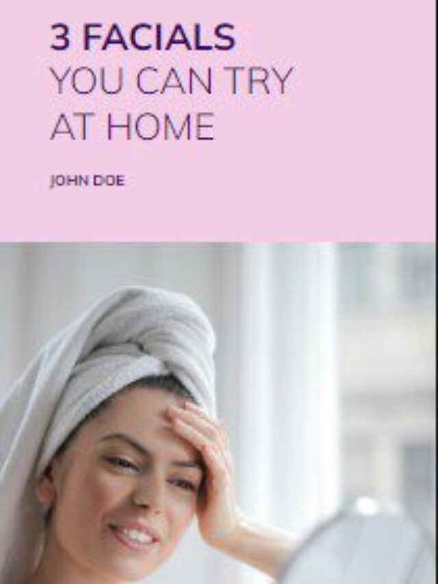 3 Facials you can try at home
